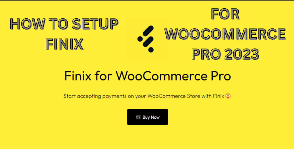 A Comprehensive Guide to Setting Up Finix for WooCommerce in 2024