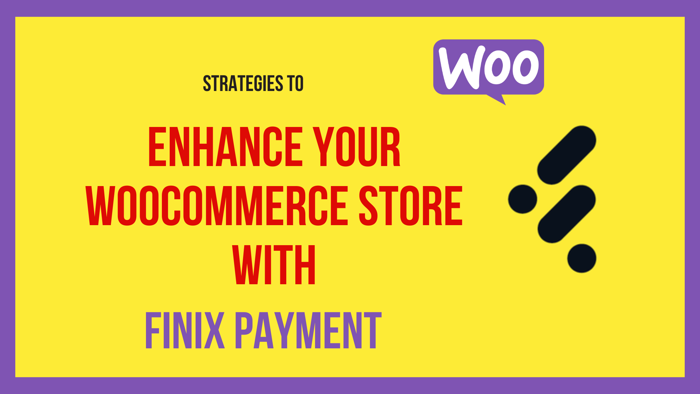 Unleashing the Power of Finix Payment: 5 Game-changing Strategies to Turbocharge Your WooCommerce Store