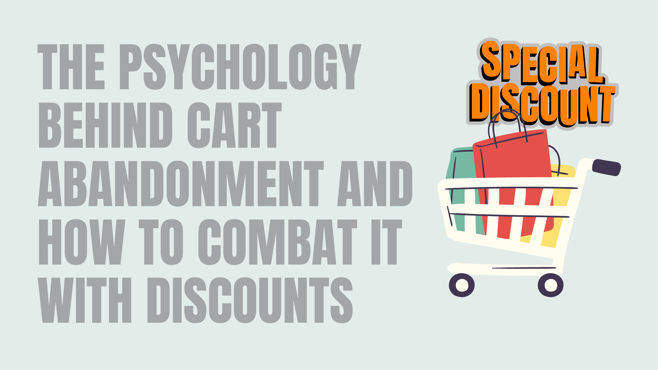 The Psychology Behind Cart Abandonment and How to Combat It with Discounts