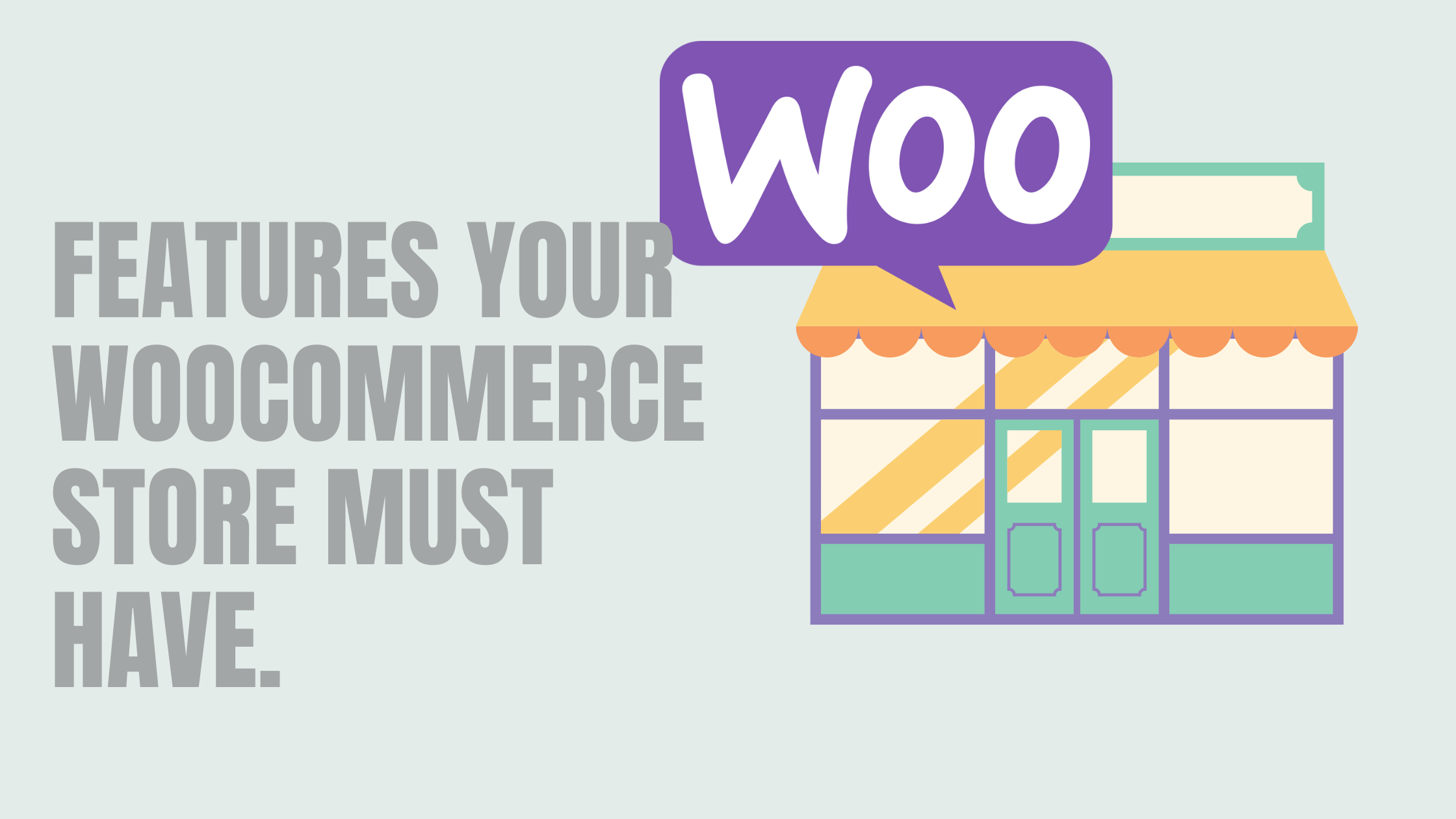 Top 7 Features Your WooCommerce Store Needs in 2024