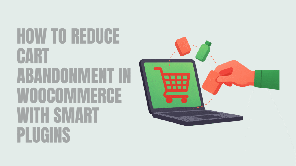 How to Reduce Cart Abandonment in WooCommerce,Plugin